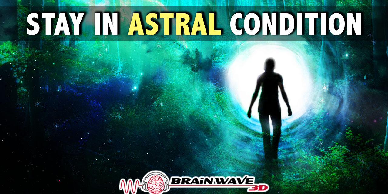 Stay-in-astral-projection-conditio_20170727-091516_1.jpg